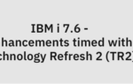 New IBM i Technology Refresh Updates: IBM i 7.5 TR8 and IBM i 7.6 TR2 New IBM i Technology Refresh Updates: IBM i 7.5 TR8 and IBM i 7.6 TR2