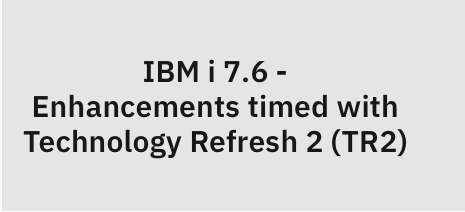New IBM i Technology Refresh Updates: IBM i 7.5 TR8 and IBM i 7.6 TR2